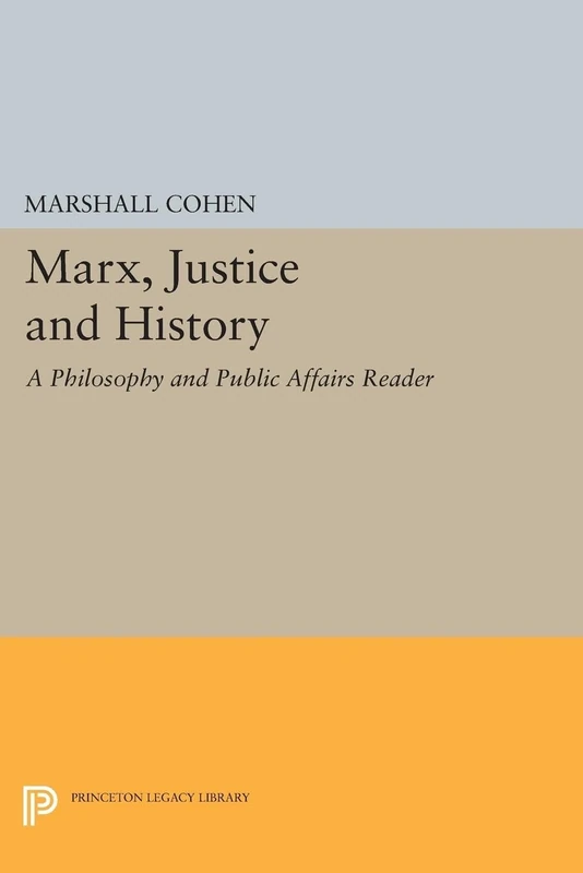 Marx, Justice and History – A Philosophy and Public Affairs Reader (Princeton Legacy Library)