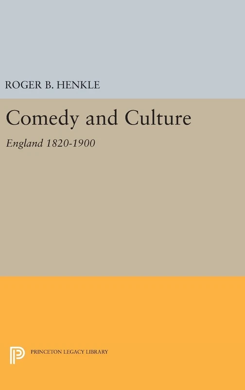 Comedy and Culture – England 1820–1900: 437 (Princeton Legacy Library)