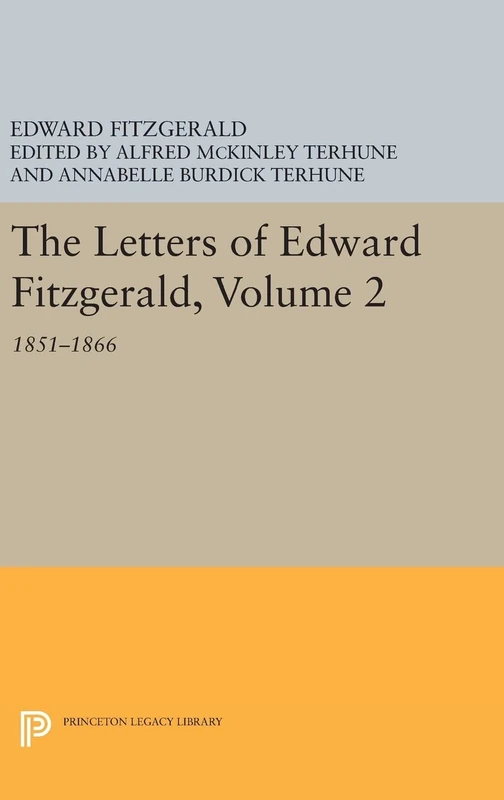 The Letters of Edward Fitzgerald, Volume 2 – 1851–1866: 240 (Princeton Legacy Library)