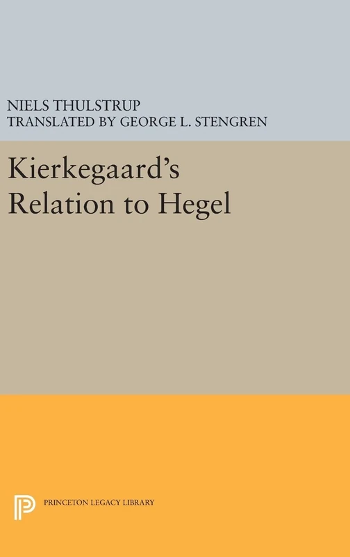 Kierkegaard`s Relation to Hegel: 626 (Princeton Legacy Library)