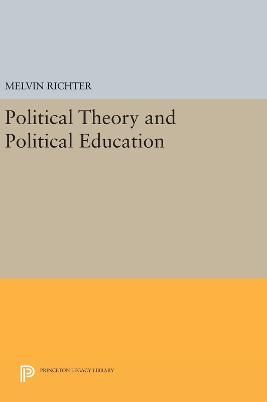 Political Theory and Political Education: 567 (Princeton Legacy Library)