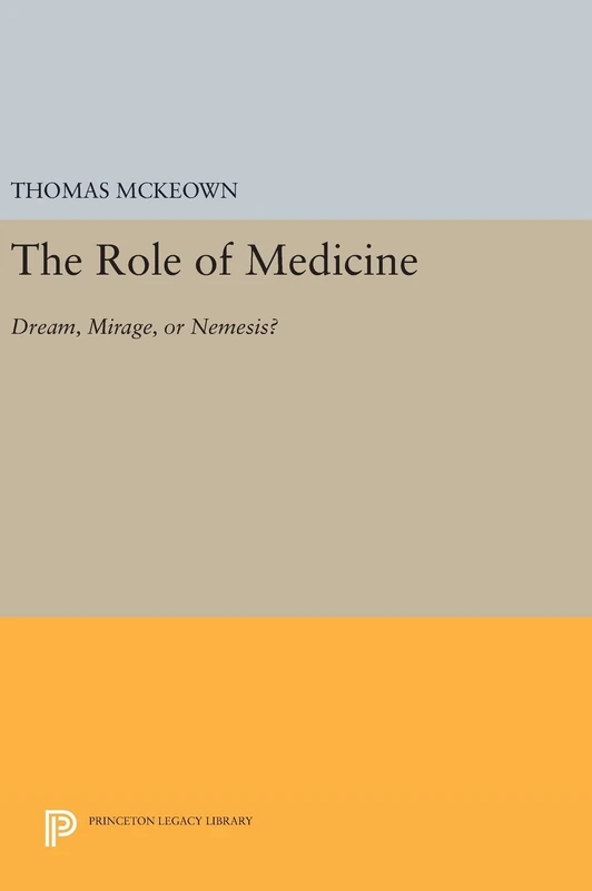 The Role of Medicine – Dream, Mirage, or Nemesis?: 56 (Princeton Legacy Library) - Image 1