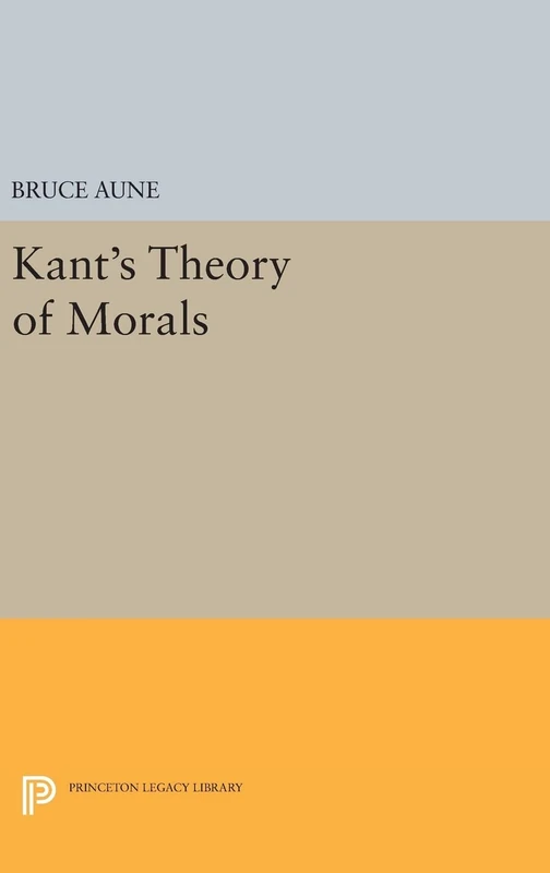 Kant`s Theory of Morals: 264 (Princeton Legacy Library)