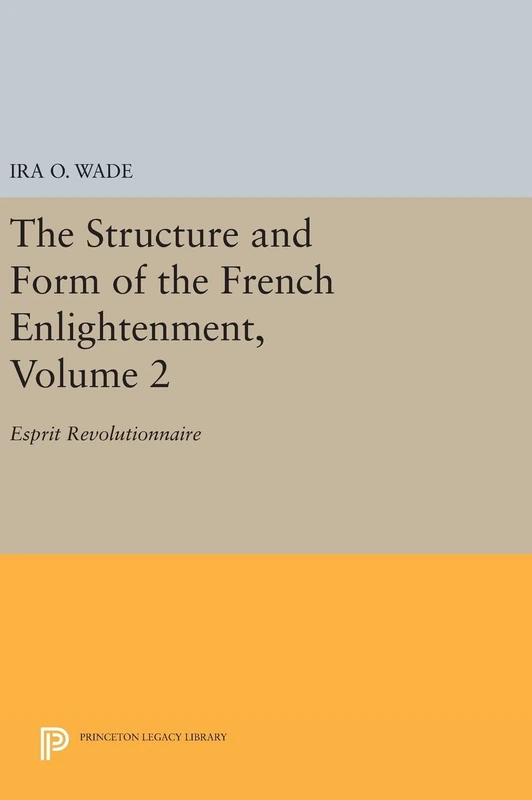 Princeton University Press - The Structure and Form of the French Enlightenment