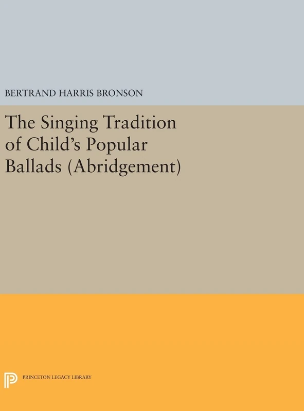 The Singing Tradition of Child`s Popular Ballads. (Abridgement): 1256 (Princeton Legacy Library)