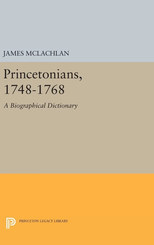 Princetonians, 1748–1768 – A Biographical Dictionary: 1648 (Princeton Legacy Library)