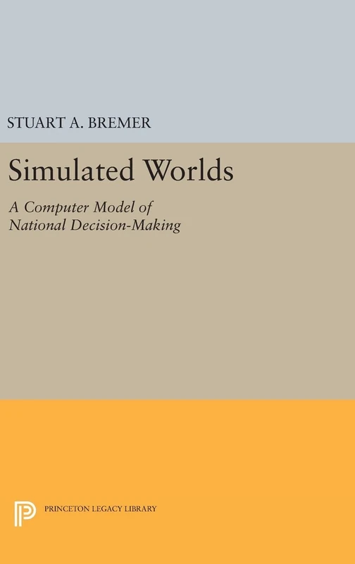 Simulated Worlds – A Computer Model of National Decision–Making: 1631 (Princeton Legacy Library) - Image 1