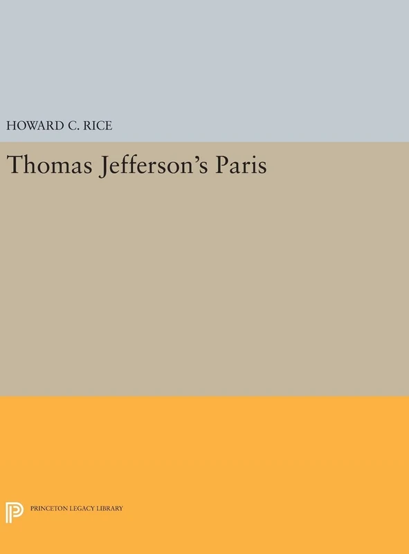 Thomas Jefferson`s Paris: 1638 (Princeton Legacy Library)