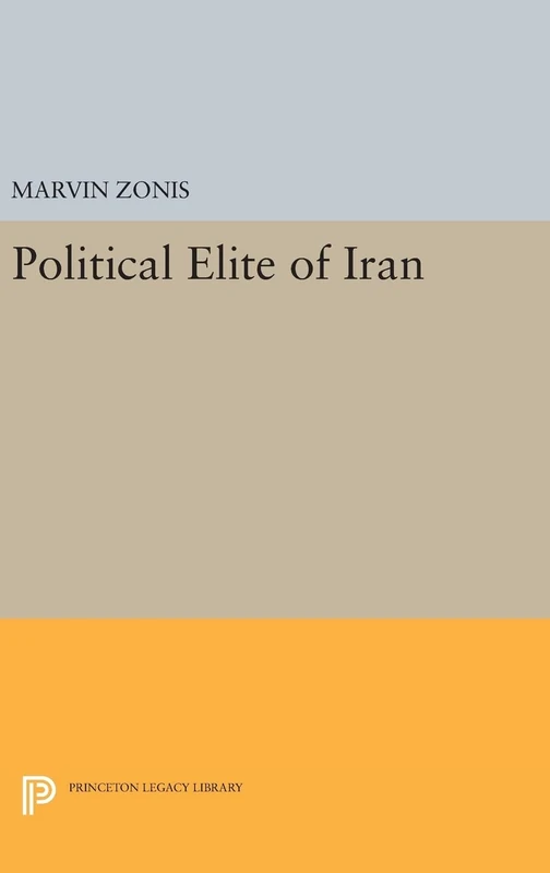 Political Elite of Iran (Princeton Studies on the Near East)