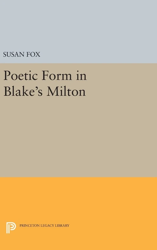 Poetic Form in Blake`s Milton: 1714 (Princeton Legacy Library)