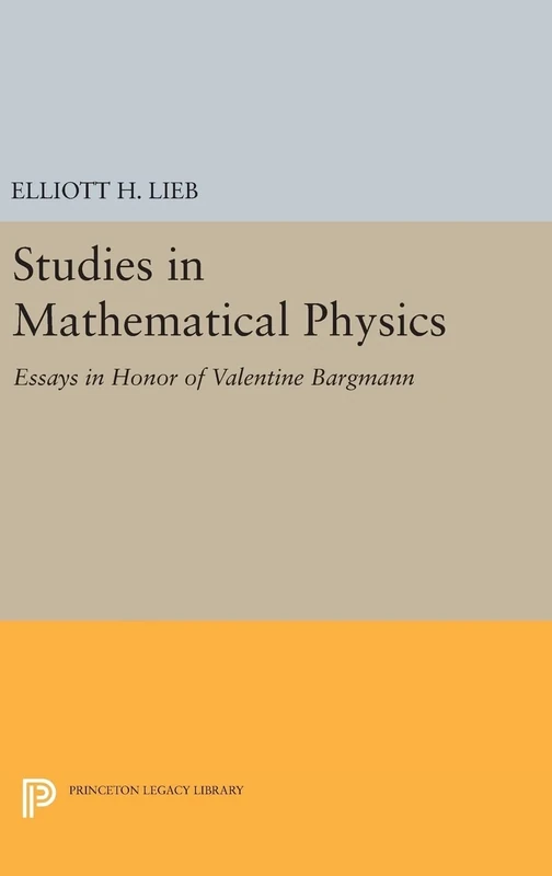Studies in Mathematical Physics: Essays in Honor of Valentine Bargmann: 58 (Princeton Series in Physics)