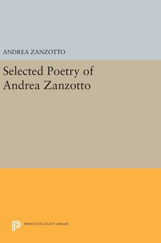 Selected Poetry of Andrea Zanzotto: 90 (Princeton Legacy Library)