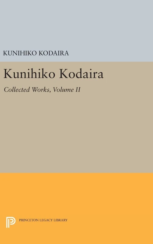 Kunihiko Kodaira, Volume II – Collected Works: 1537 (Princeton Legacy Library)