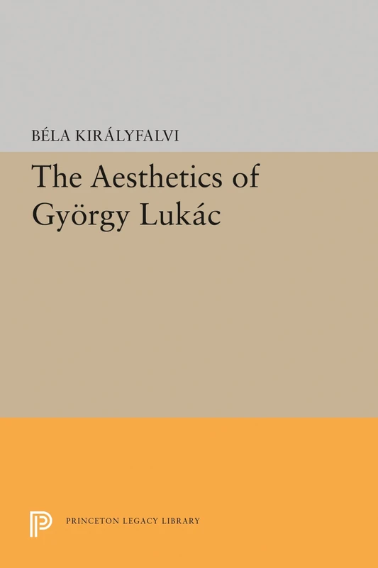 The Aesthetics of Gyorgy Lukacs (Princeton Legacy Library) - Image 1