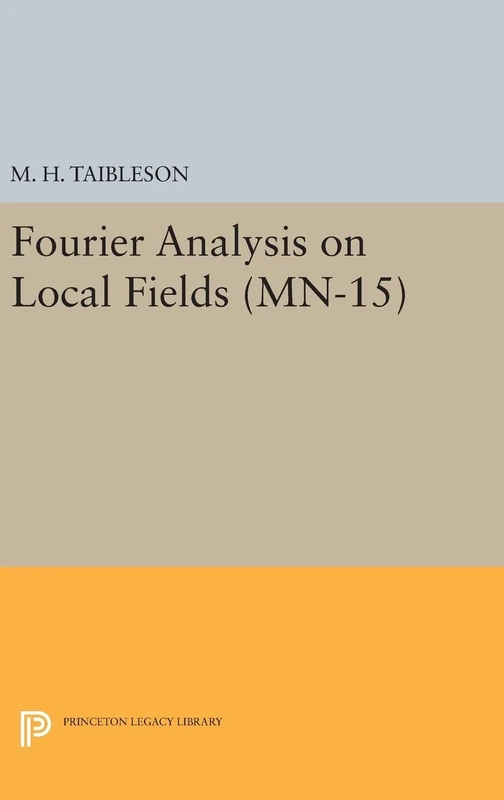 Fourier Analysis on Local Fields. (MN-15) (Princeton Legacy Library)