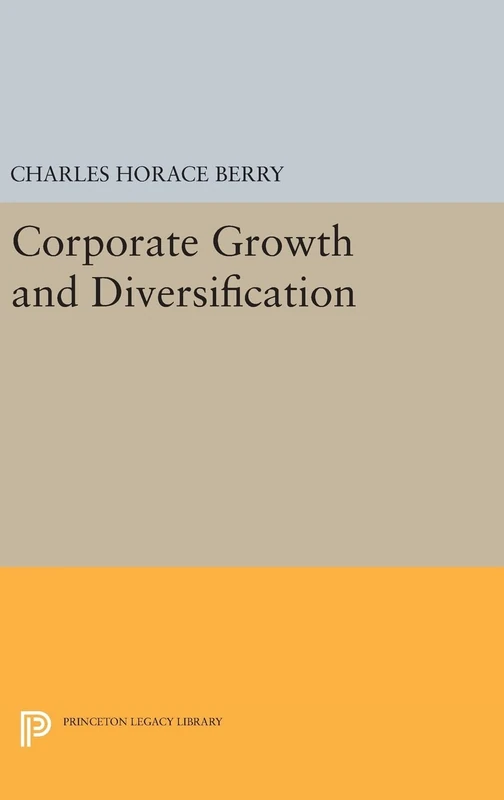 Corporate Growth and Diversification: 1722 (Princeton Legacy Library)