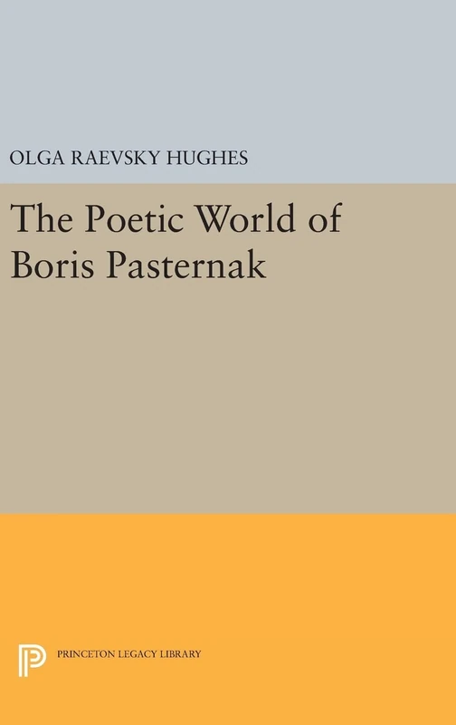 The Poetic World of Boris Pasternak (Princeton Essays in Literature)