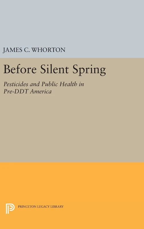 Before Silent Spring – Pesticides and Public Health in Pre–DDT America: 1669 (Princeton Legacy Library) - Image 1