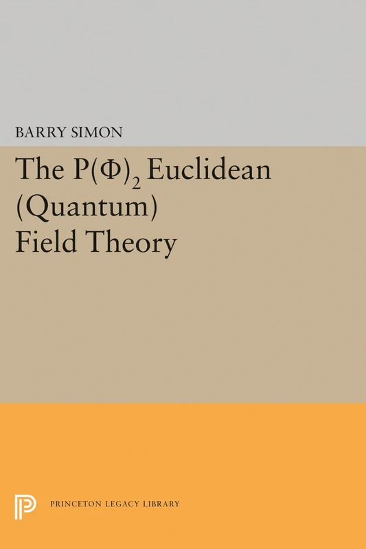 Princeton University Press - P(0)2 Euclidean Field Theory