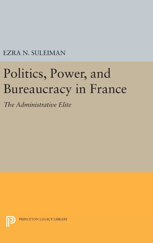Princeton Politics, Power, and Bureaucracy in France Book - Image 1