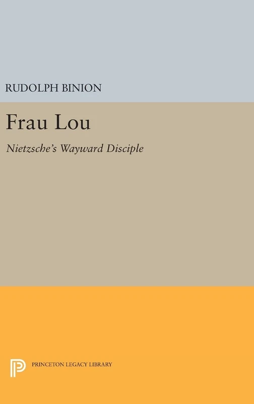 Frau Lou – Nietzsche`s Wayward Disciple: 1331 (Princeton Legacy Library)