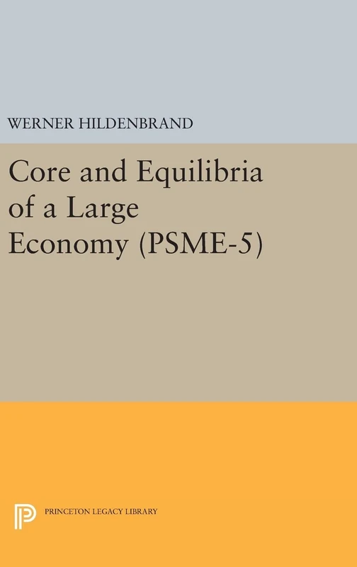 Core and Equilibria of a Large Economy. (PSME–5) (Princeton Legacy Library)