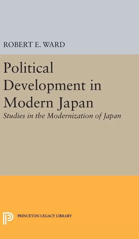 Political Development in Modern Japan – Studies in the Modernization of Japan