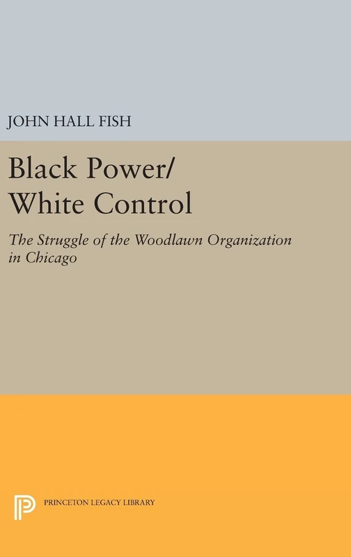 Black Power/White Control – The Struggle of the Woodlawn Organization in Chicago (Center for Scientific Study of Religion)