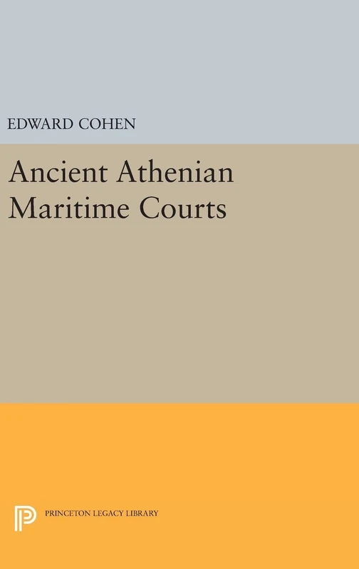 Ancient Athenian Maritime Courts: 1323 (Princeton Legacy Library)