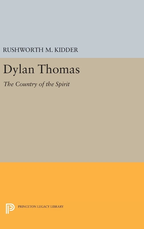 Dylan Thomas – The Country of the Spirit: 1543 (Princeton Legacy Library)