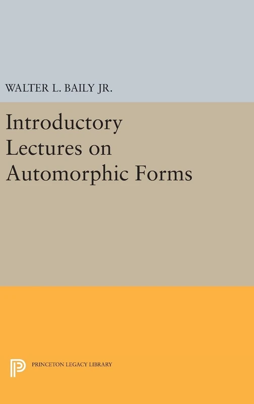 Introductory Lectures on Automorphic Forms (Princeton Legacy Library)