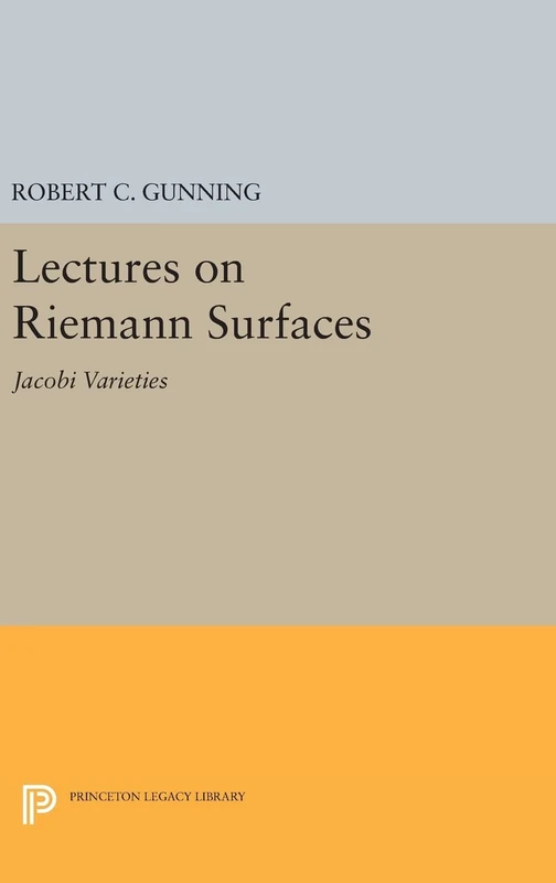 Lectures on Riemann Surfaces – Jacobi Varieties: 1238 (Princeton Legacy Library)