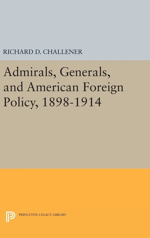 Admirals, Generals, and American Foreign Policy - Princeton Press
