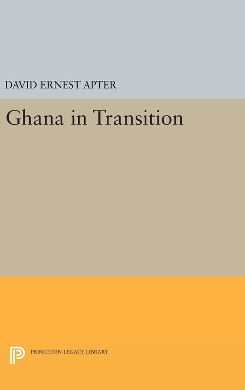 Ghana in Transition: 1260 - Princeton Legacy Library Book