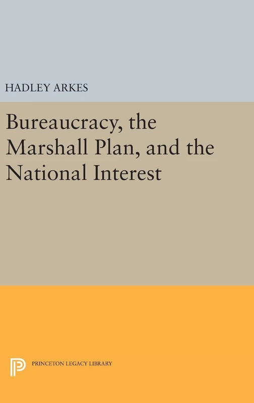 Bureaucracy, the Marshall Plan, and the National Interest - Book