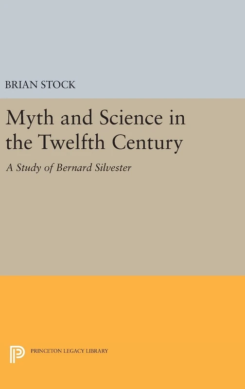 Myth and Science in the Twelfth Century - Bernard Silvester