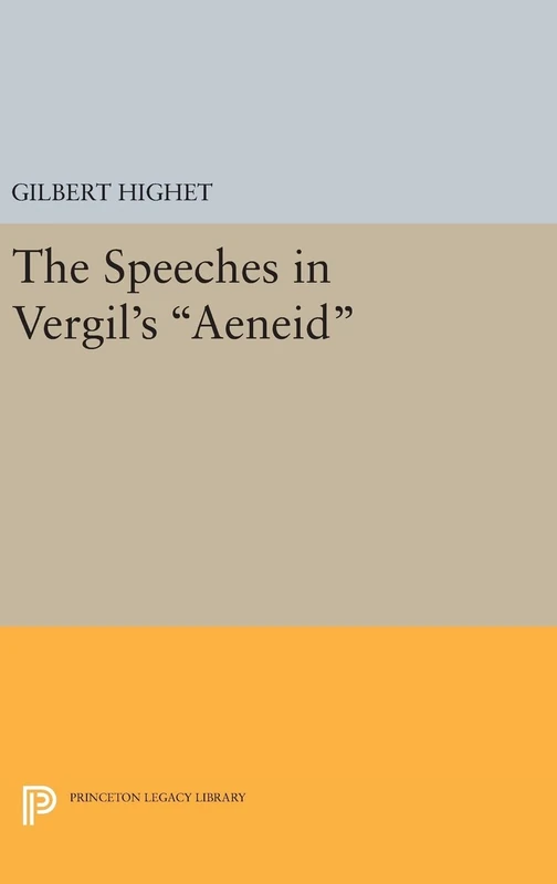 The Speeches in Vergil`s Aeneid: 1491 (Princeton Legacy Library)