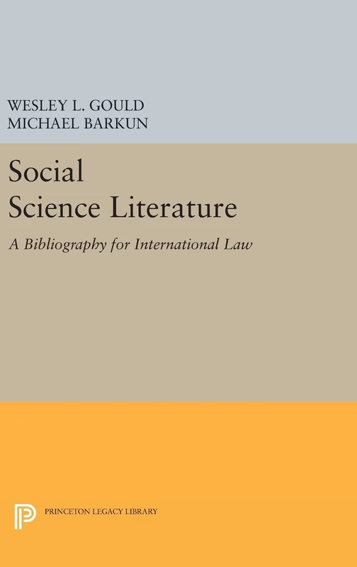 Social Science Literature – A Bibliography for International Law: 1290 (Princeton Legacy Library)