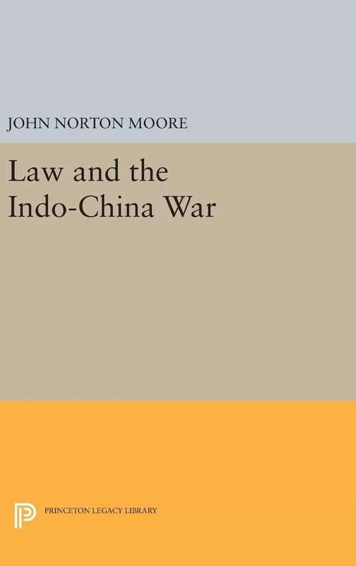 Law and the Indo–China War: 1376 (Princeton Legacy Library)
