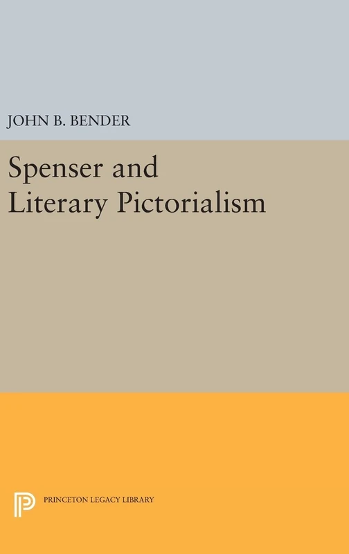 Spenser and Literary Pictorialism: 1458 (Princeton Legacy Library)