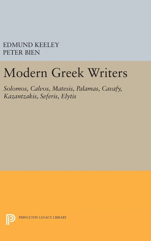 Modern Greek Writers – Solomos, Calvos, Matesis, Palamas, Cavafy, Kazantzakis, Seferis, Elytis: 1314 (Princeton Legacy Library) - Image 1