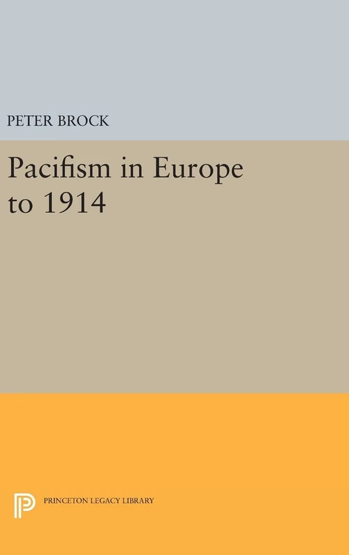 Pacifism in Europe to 1914: 1616 - Princeton Legacy Library