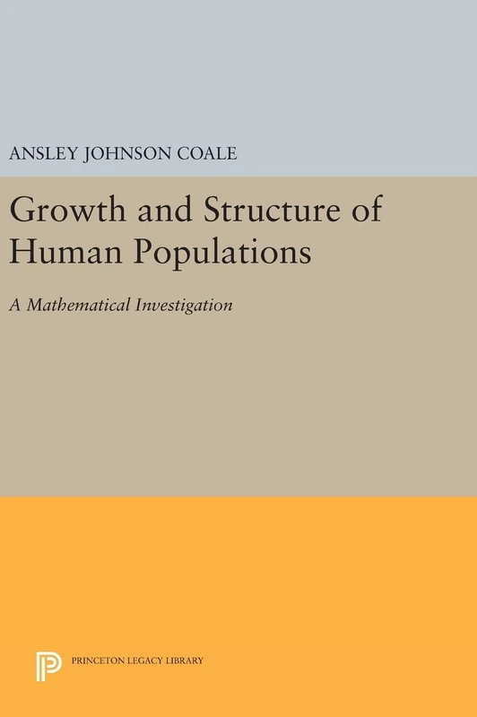 Growth and Structure of Human Populations: A Mathematical Investigation (Office of Population Research)
