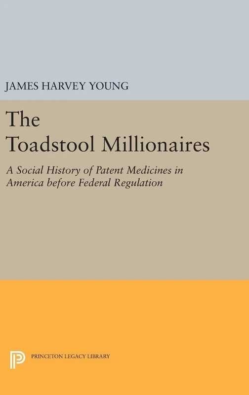 The Toadstool Millionaires – A Social History of Patent Medicines in America before Federal Regulation: 1855 (Princeton Legacy Library) - Image 1