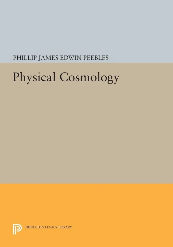 Physical Cosmology: 71 (Princeton Legacy Library)