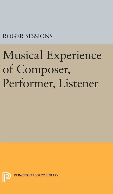 Musical Experience of Composer, Performer, Listener: 1609 (Princeton Legacy Library)