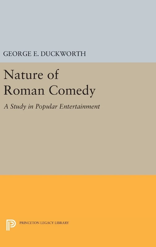 Nature of Roman Comedy – A Study in Popular Entertainment: 1304 (Princeton Legacy Library)