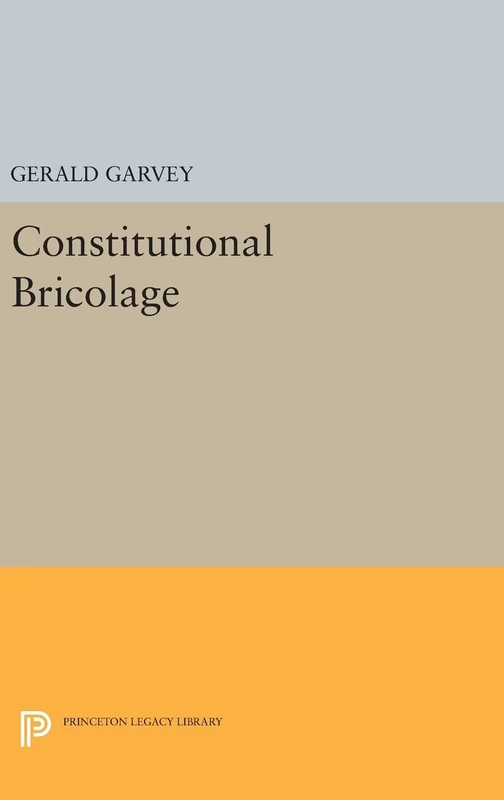 Constitutional Bricolage: 1472 (Princeton Legacy Library)