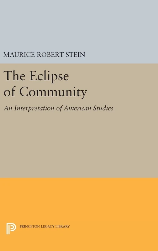 The Eclipse of Community – An Interpretation of American Studies: 1716 (Princeton Legacy Library)