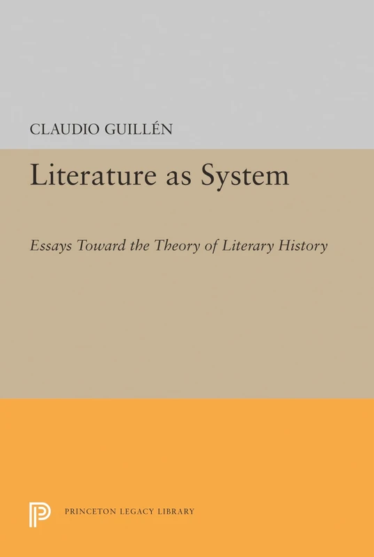 Literature as System: Essays Toward the Theory of Literary History: 1449 (Princeton Legacy Library)